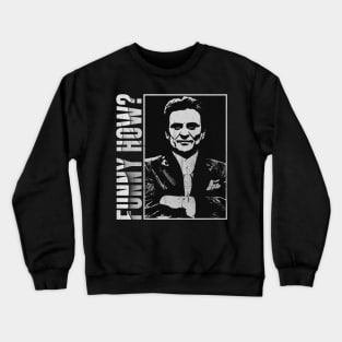 Funny How ? - Goodfellas Vintage Crewneck Sweatshirt